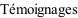Témoignages